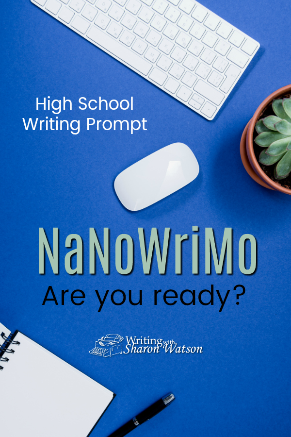 Are You Ready for NaNoWriMo? High School Writing Prompt