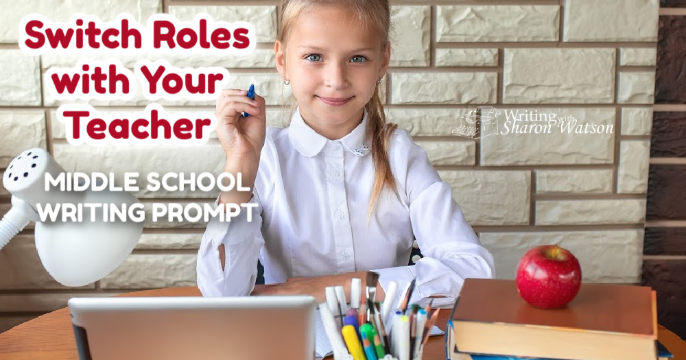 Switch Roles with Your TeacherMiddle School Writing Prompt