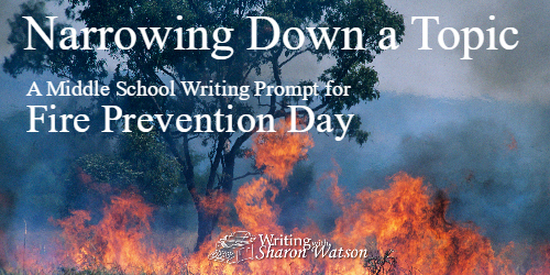 Fire Prevention Day—Narrowing Down a SubjectTopic