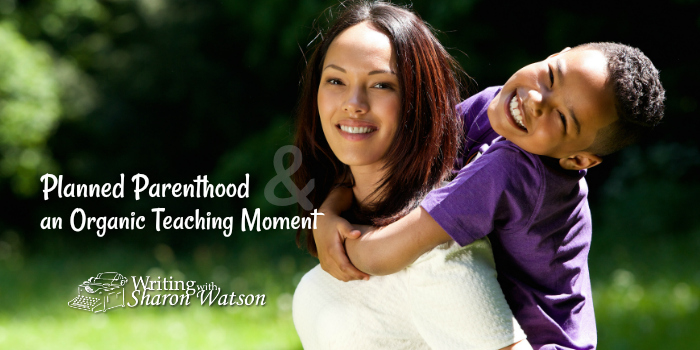 Planned Parenthood and an Organic Teaching Moment