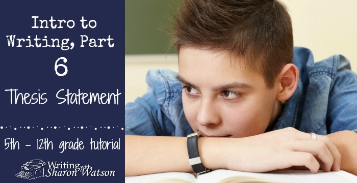Intro to Writing, Part 6: Easily Develop Thesis Statements